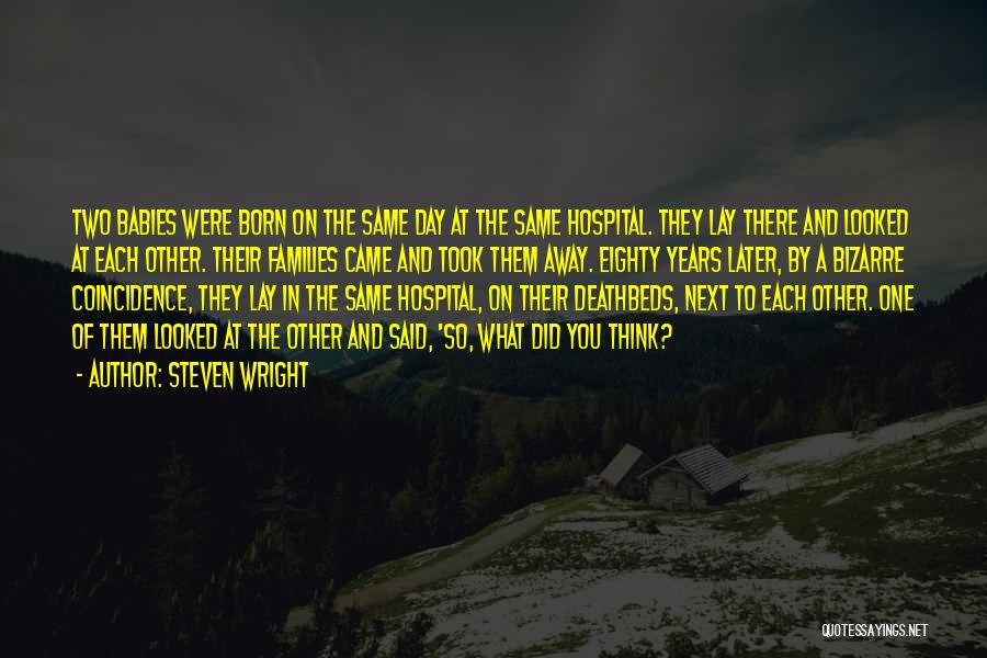 Born On The Same Day Quotes By Steven Wright