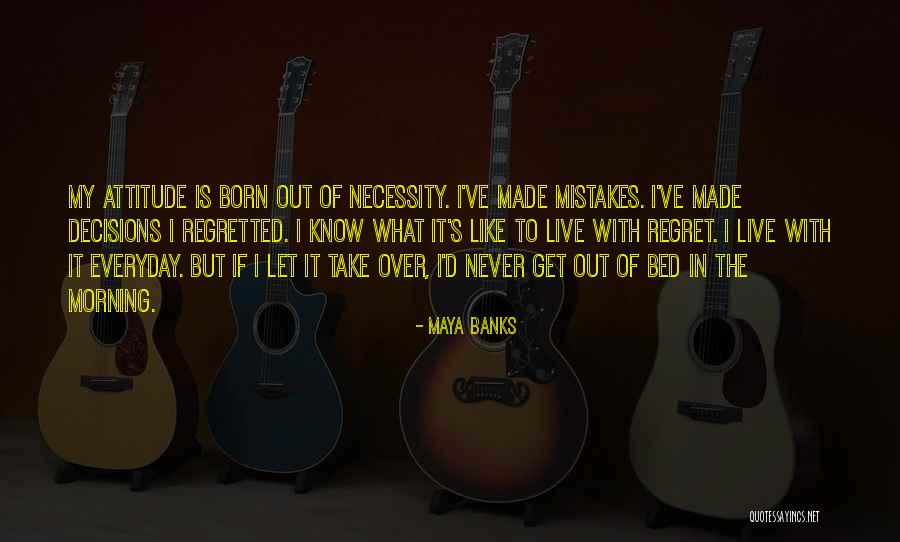Born Out Of Necessity Quotes By Maya Banks Born Out Of Necessity Quotes By Maya Banks