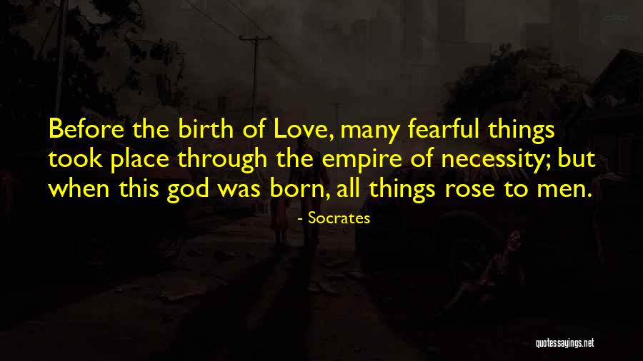Born Out Of Necessity Quotes By Socrates Born Out Of Necessity Quotes By Socrates