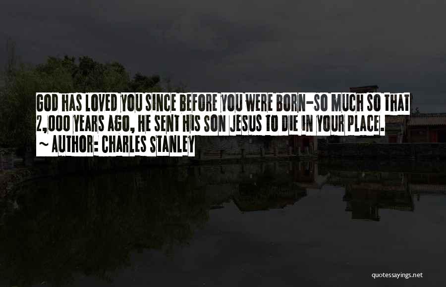 Born Place Quotes By Charles Stanley