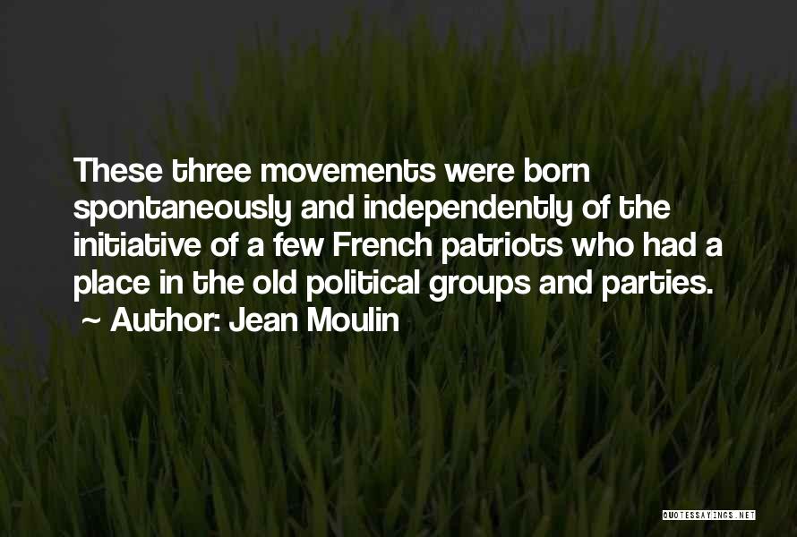 Born Place Quotes By Jean Moulin