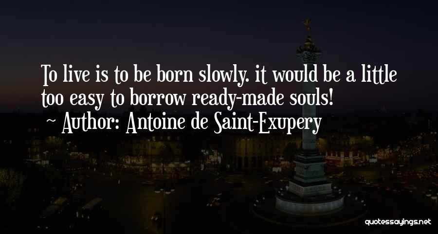 Born Ready Quotes By Antoine De Saint-Exupery
