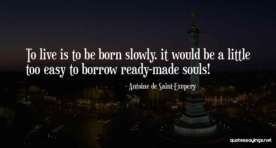 Born Ready Quotes By Antoine De Saint-Exupery