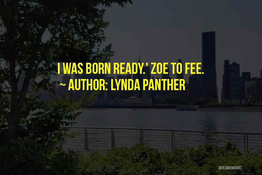Born Ready Quotes By Lynda Panther