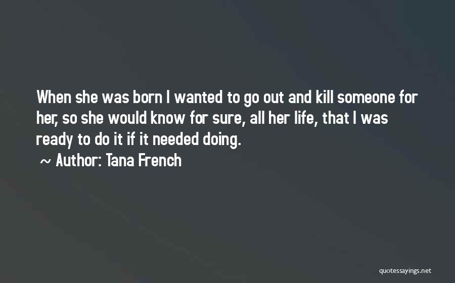 Born Ready Quotes By Tana French Born Ready Quotes By Tana French