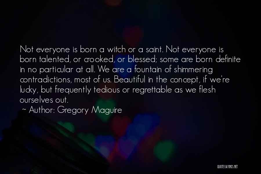 Born Talented Quotes By Gregory Maguire