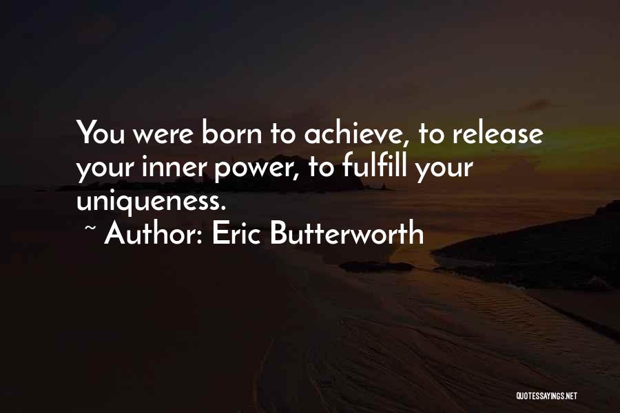 Born To Achieve Quotes By Eric Butterworth