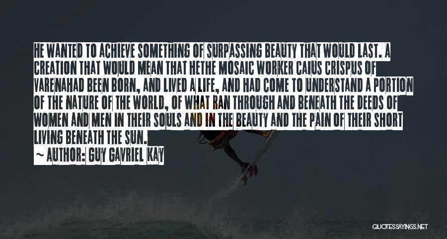 Born To Achieve Quotes By Guy Gavriel Kay