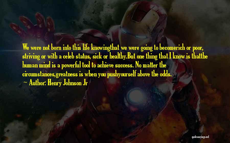Born To Achieve Quotes By Henry Johnson Jr