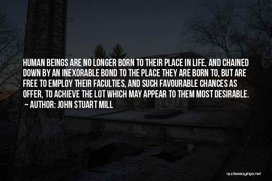 Born To Achieve Quotes By John Stuart Mill