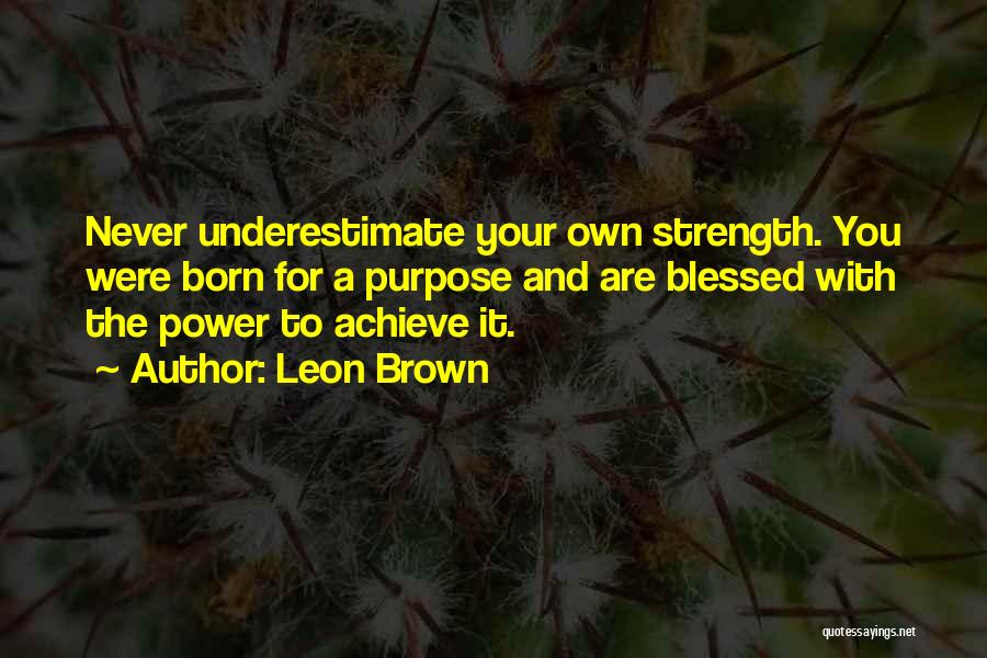 Born To Achieve Quotes By Leon Brown