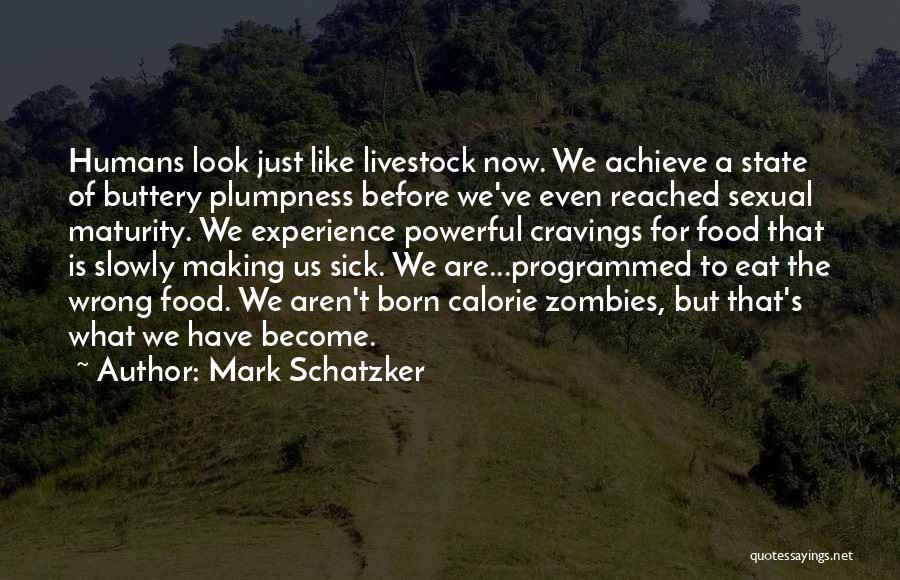 Born To Achieve Quotes By Mark Schatzker