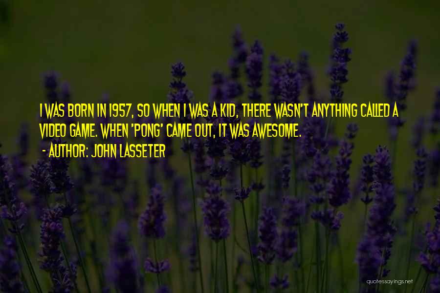 Born To Be Awesome Quotes By John Lasseter