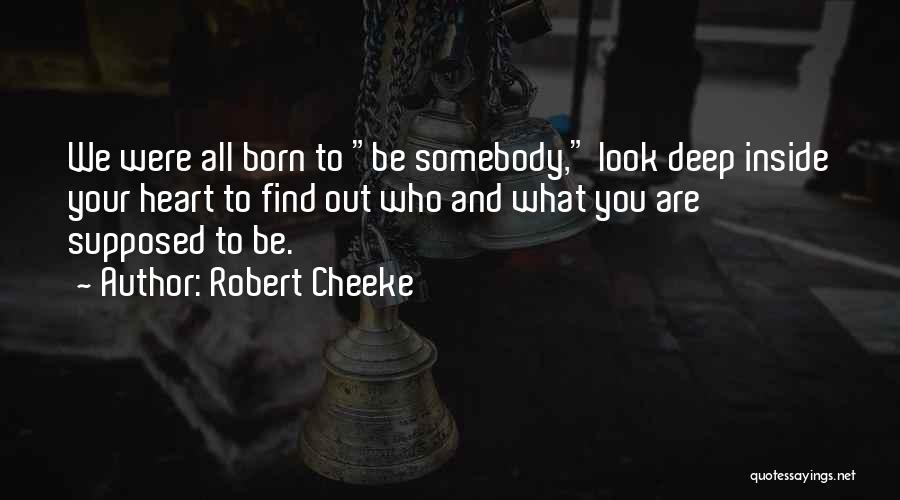 Born To Be Somebody Quotes By Robert Cheeke