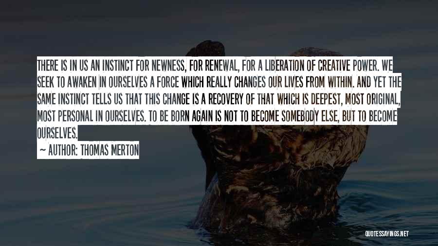 Born To Be Somebody Quotes By Thomas Merton