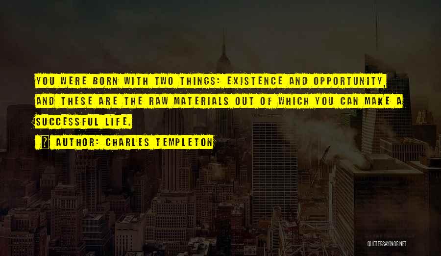 Born To Be Successful Quotes By Charles Templeton