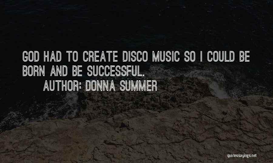 Born To Be Successful Quotes By Donna Summer