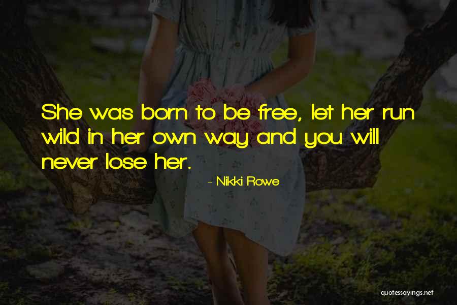 Born To Be Wild Quotes By Nikki Rowe