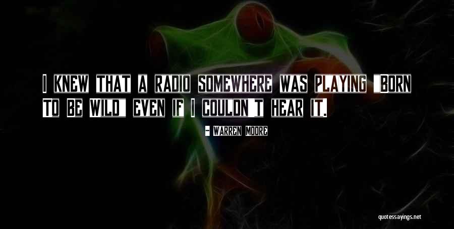 Born To Be Wild Quotes By Warren Moore Born To Be Wild Quotes By Warren Moore