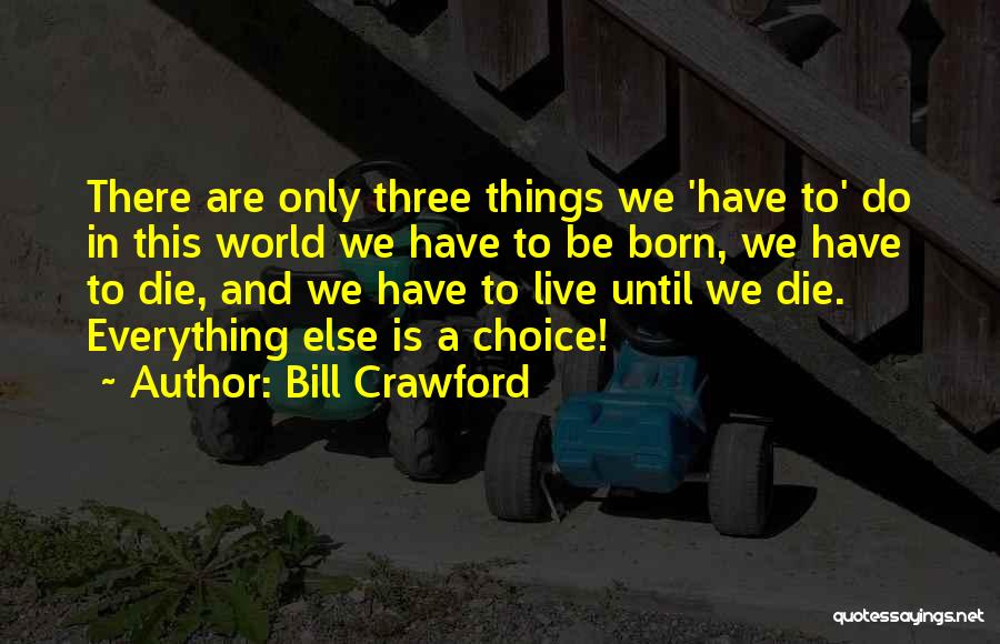 Born To Do Quotes By Bill Crawford