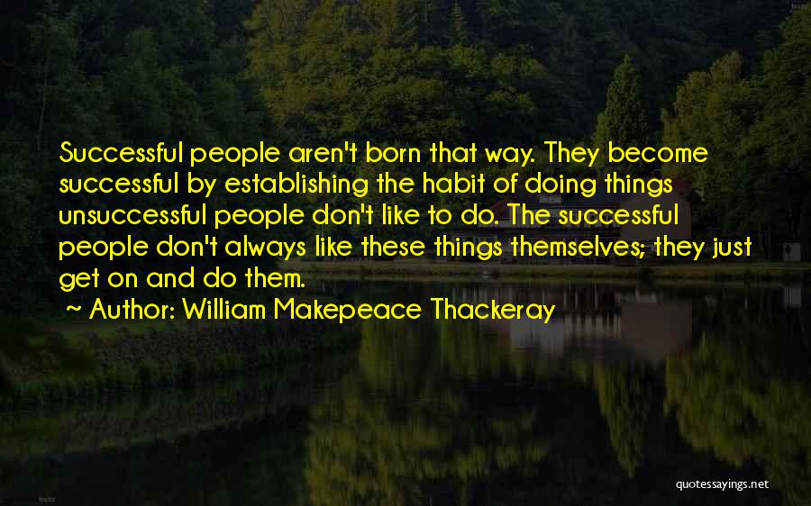 Born To Do Quotes By William Makepeace Thackeray