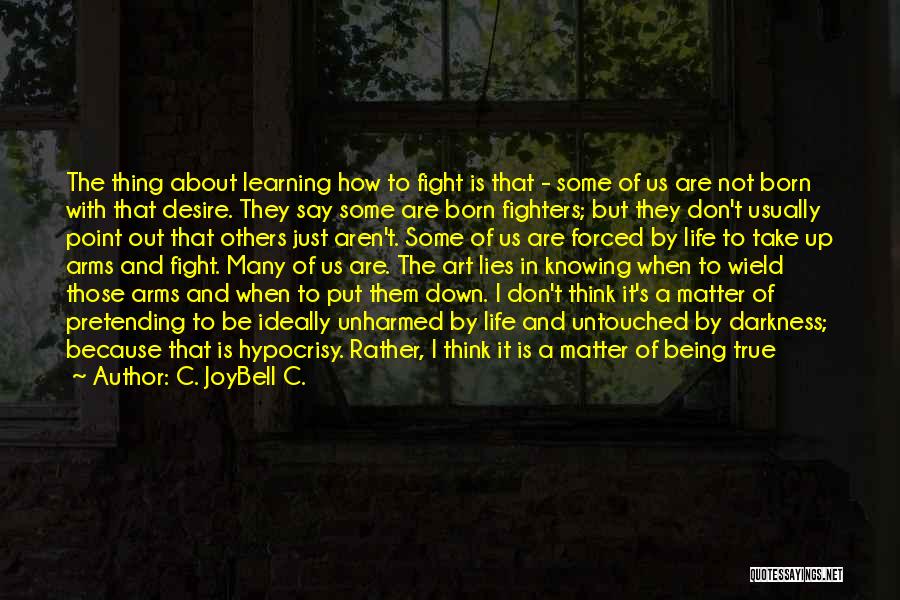Born To Fight Quotes By C. JoyBell C.