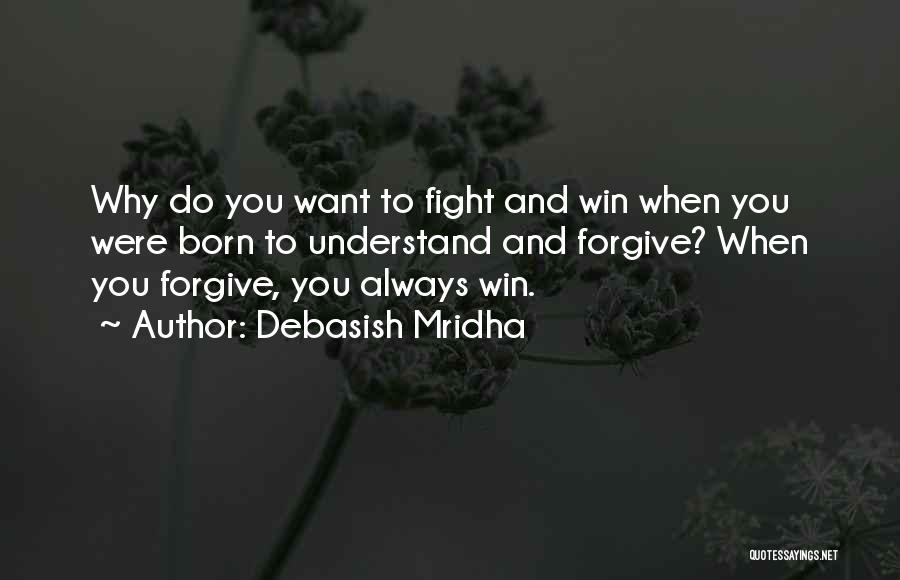 Born To Fight Quotes By Debasish Mridha