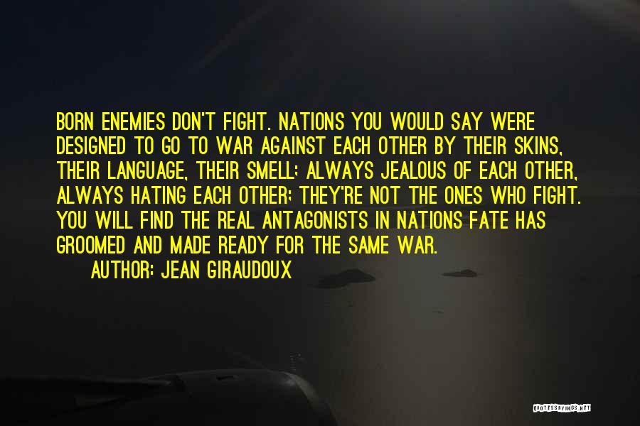 Born To Fight Quotes By Jean Giraudoux