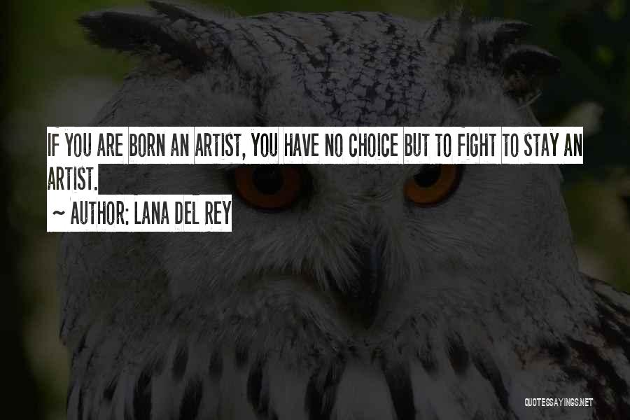 Born To Fight Quotes By Lana Del Rey