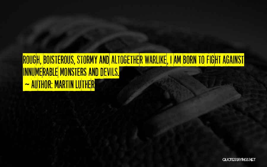 Born To Fight Quotes By Martin Luther