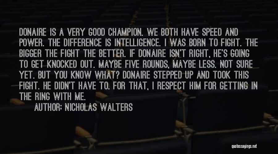 Born To Fight Quotes By Nicholas Walters