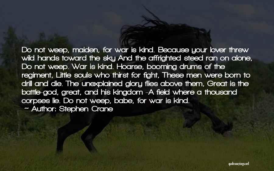 Born To Fight Quotes By Stephen Crane