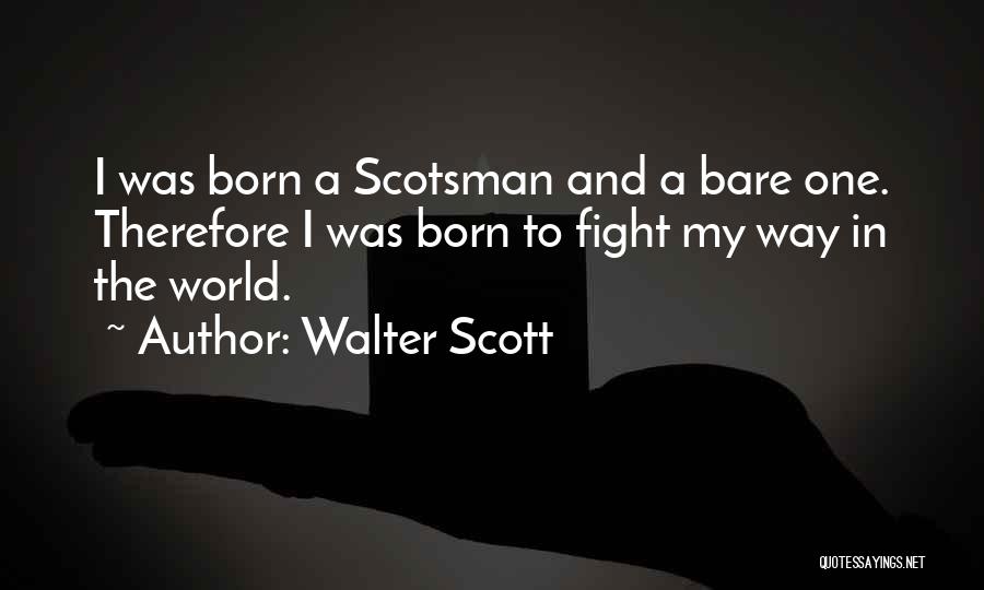 Born To Fight Quotes By Walter Scott