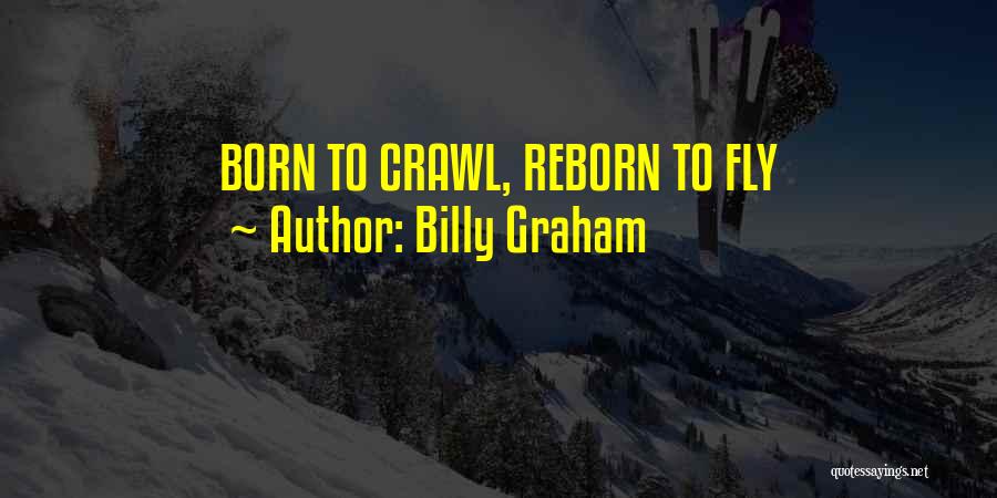 Born To Fly Quotes By Billy Graham