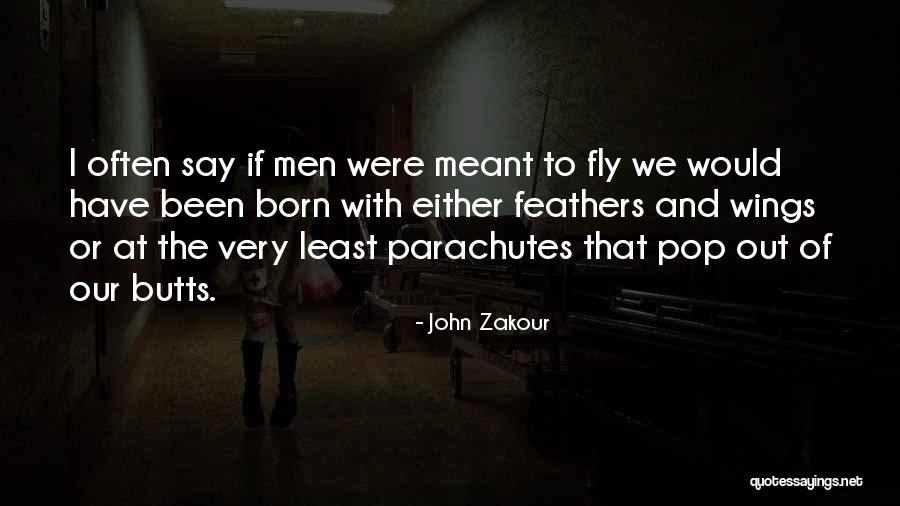 Born To Fly Quotes By John Zakour