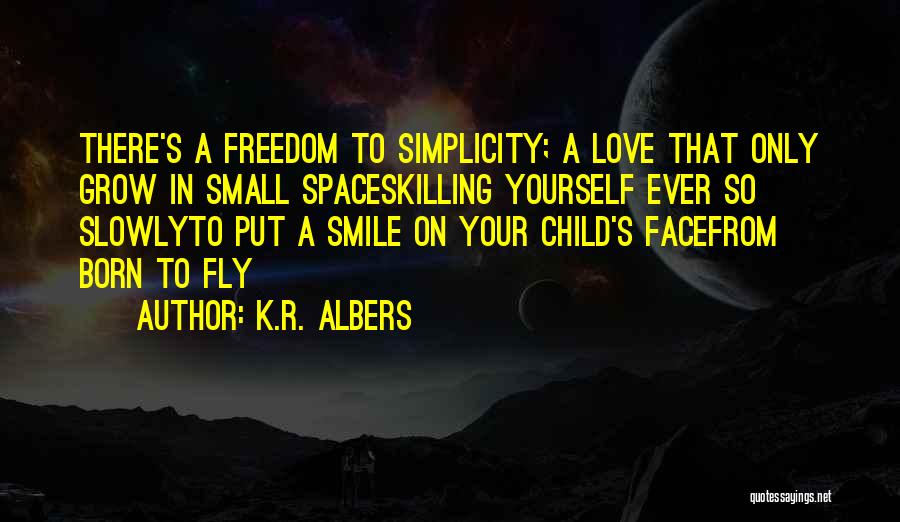 Born To Fly Quotes By K.R. Albers