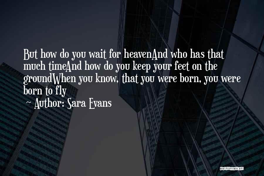 Born To Fly Quotes By Sara Evans