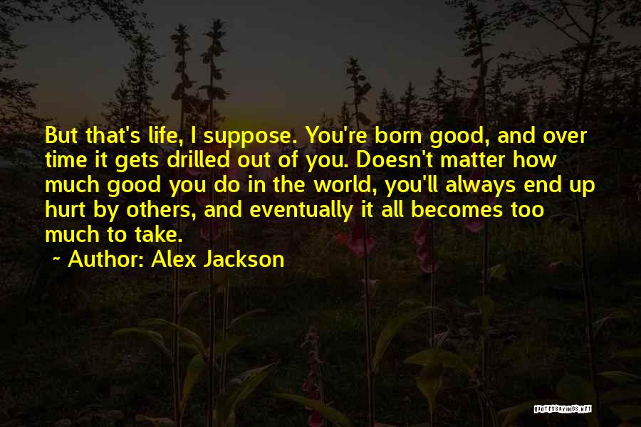 Born To Get Hurt Quotes By Alex Jackson