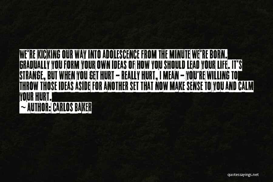 Born To Get Hurt Quotes By Carlos Baker