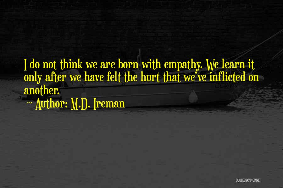 Born To Get Hurt Quotes By M.D. Ireman