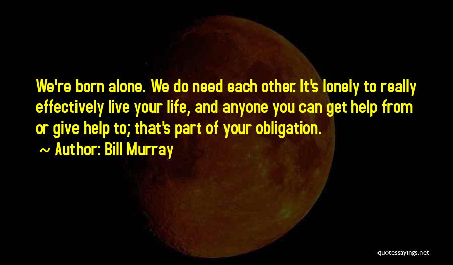 Born To Live Alone Quotes By Bill Murray