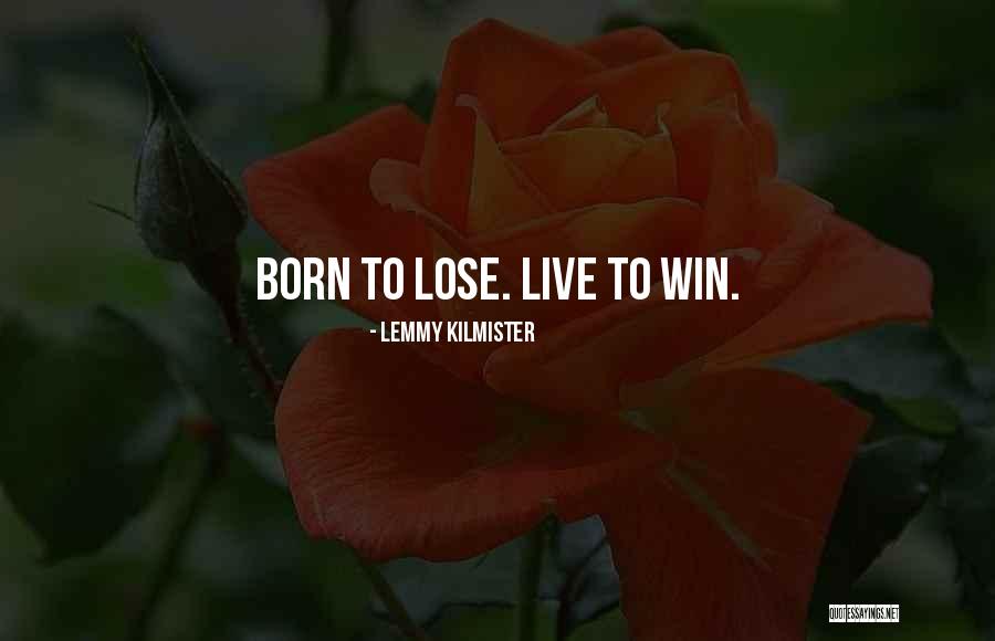 Born To Lose Quotes By Lemmy Kilmister Born To Lose Quotes By Lemmy Kilmister