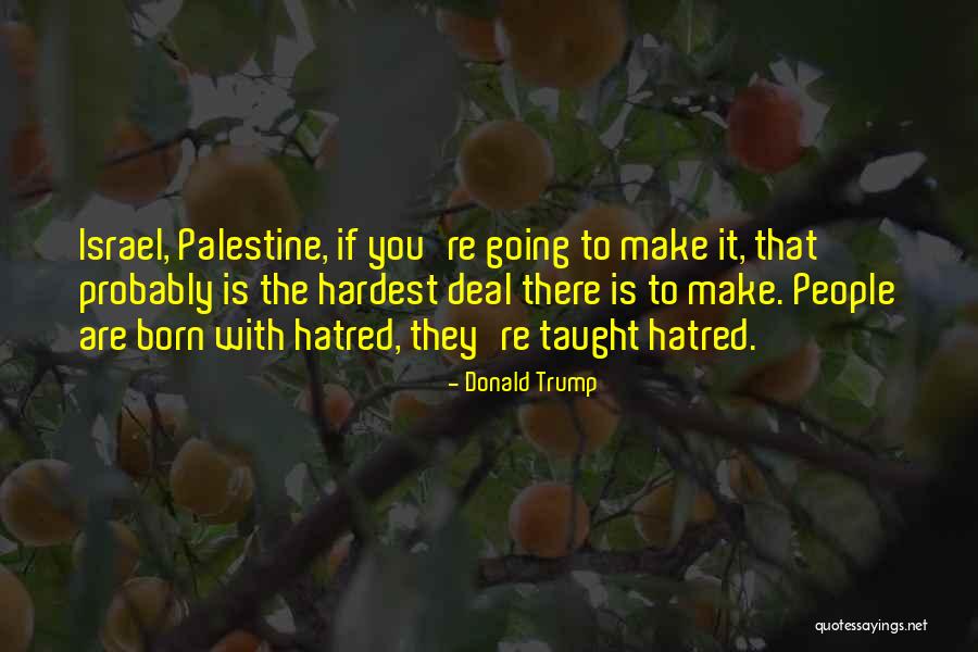 Born To Make It Quotes By Donald Trump Born To Make It Quotes By Donald Trump