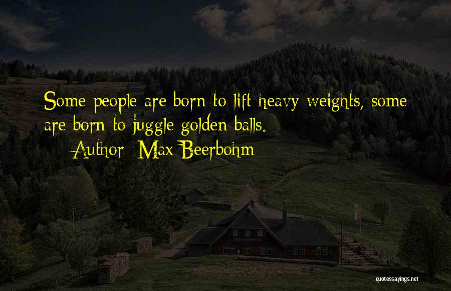 Born To Quotes By Max Beerbohm