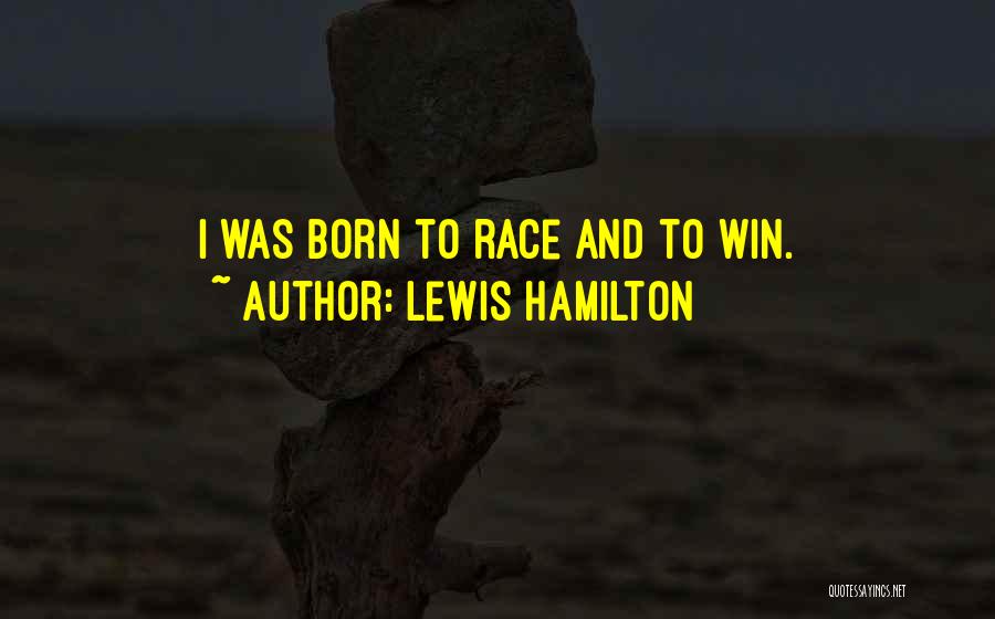 Born To Race 2 Quotes By Lewis Hamilton
