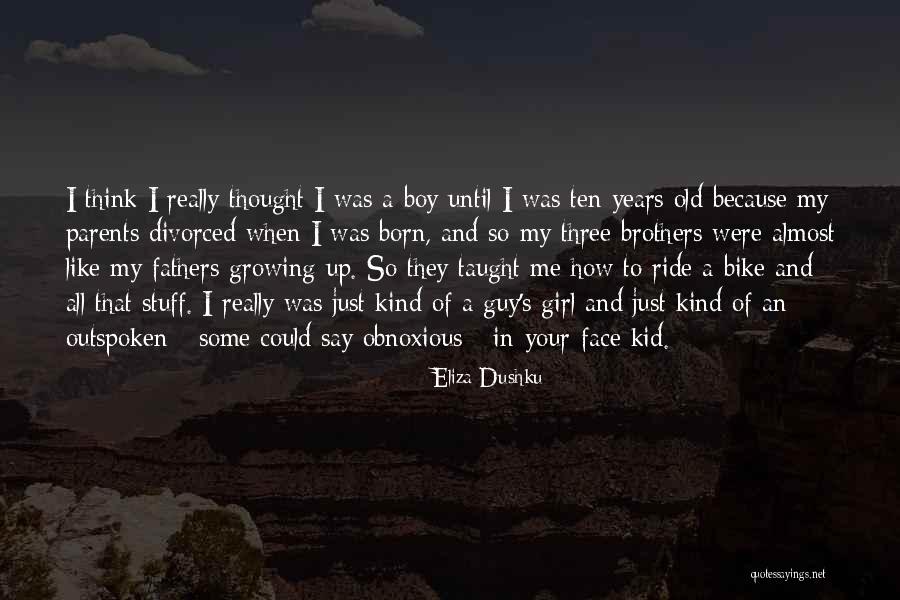 Born To Ride Quotes By Eliza Dushku Born To Ride Quotes By Eliza Dushku