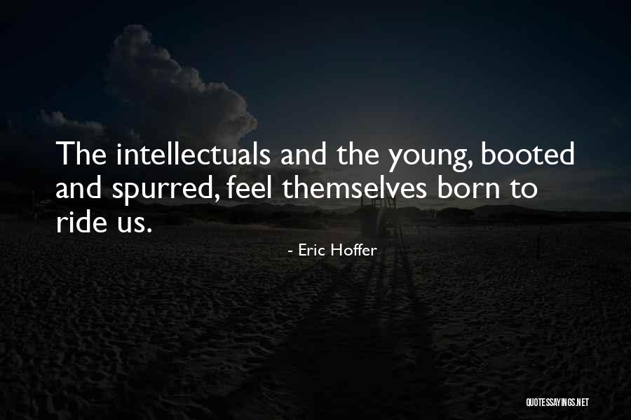Born To Ride Quotes By Eric Hoffer Born To Ride Quotes By Eric Hoffer
