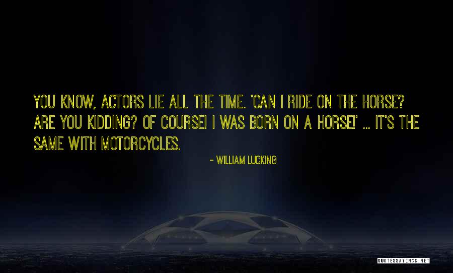 Born To Ride Quotes By William Lucking Born To Ride Quotes By William Lucking