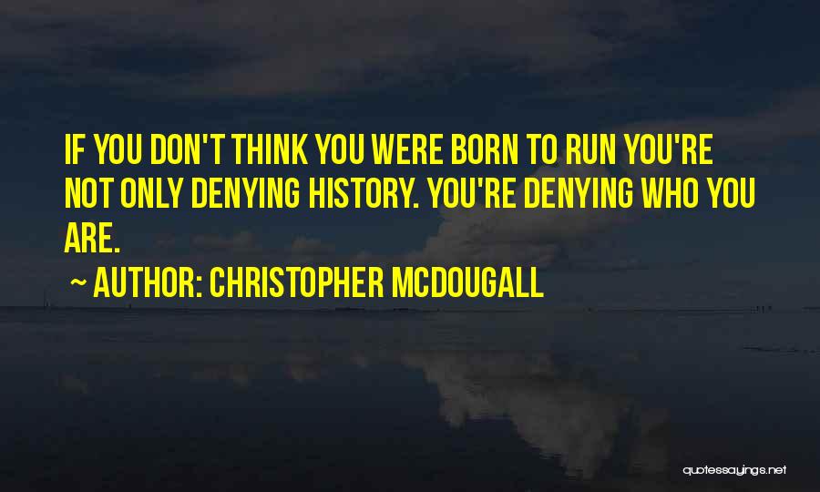 Born To Run Inspirational Quotes By Christopher McDougall