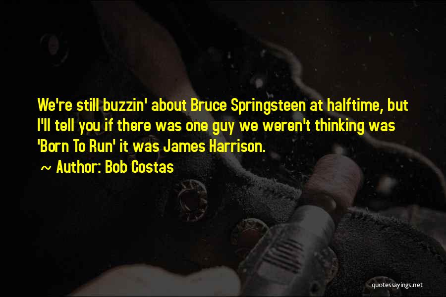 Born To Run Quotes By Bob Costas